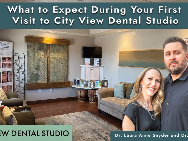 What to Expect During Your First Visit to City View Dental Studio (featured image)